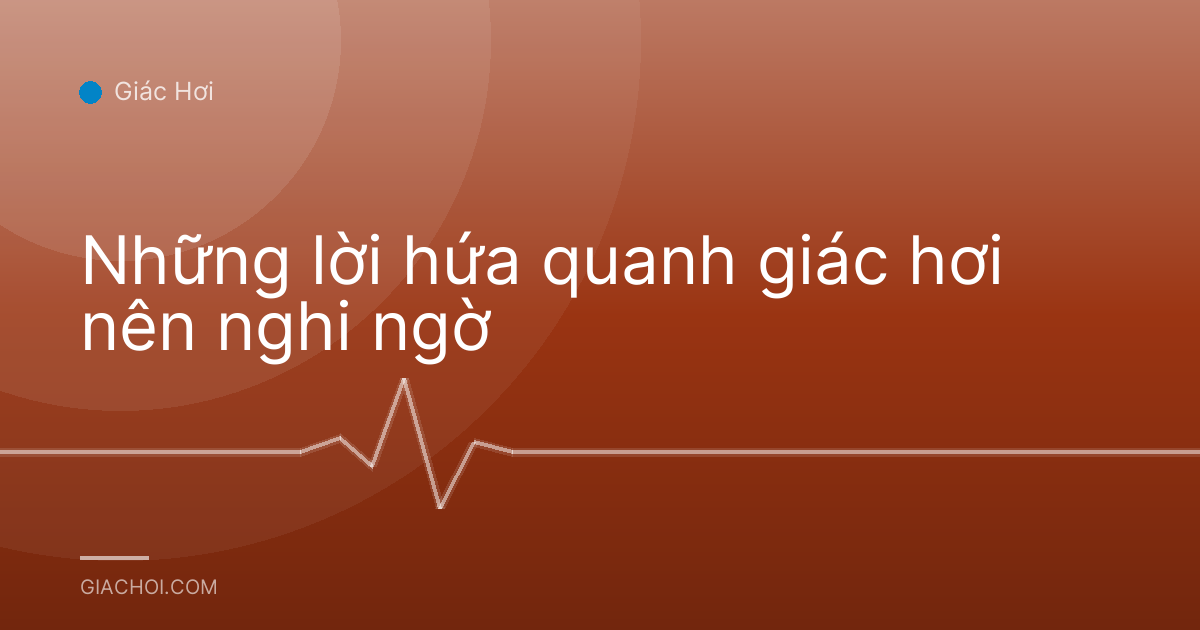 Những lời hứa quanh giác hơi nên nghi ngờ