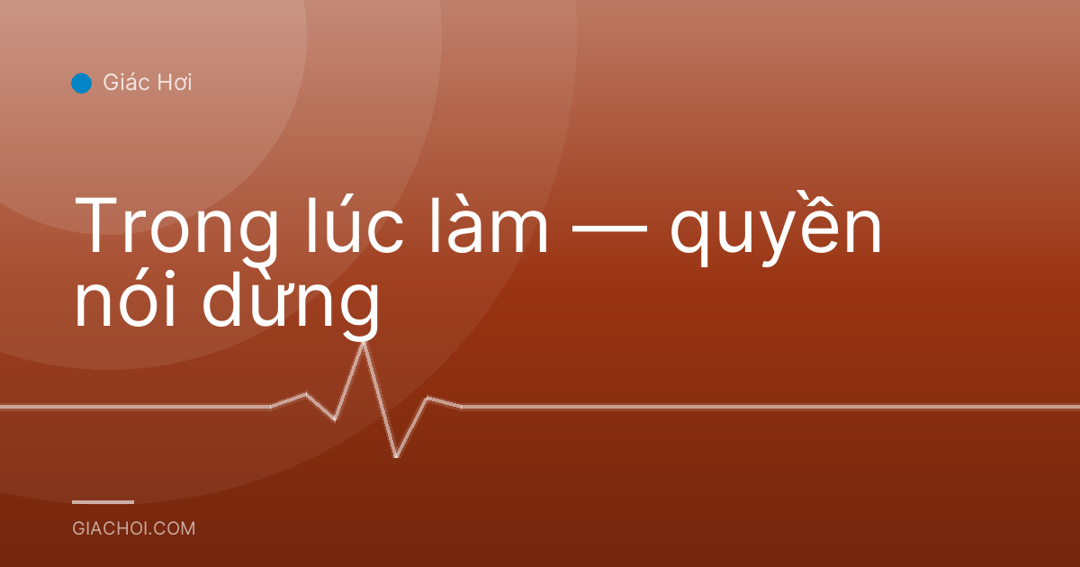 Trong lúc làm — quyền nói dừng